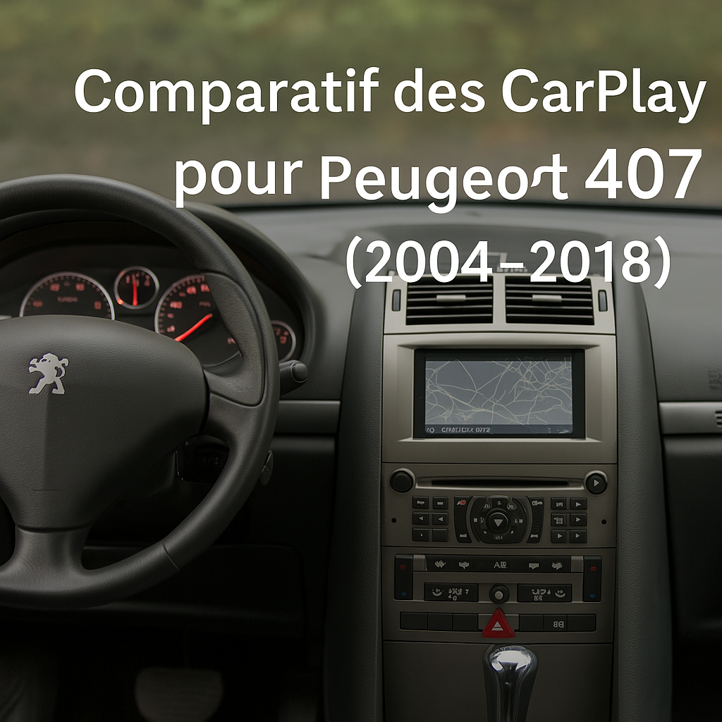 Top 6 des meilleurs autoradios CarPlay pour Peugeot 407 (2004-2018) : comparatif complet 2025